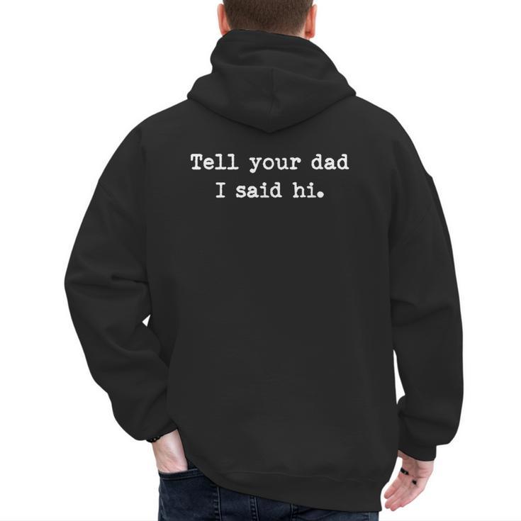 Tell Your Dad I Said Hi Cheeky Bold Brash Men's Hoodie Back Print