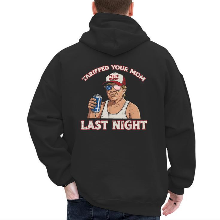 Trump Tariffed Your Mom Last Night Saying Meme Dad Men Men's Hoodie Back Print