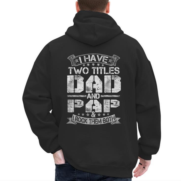 I Have Two Titles Dad And Pap Tshirt Fathers Day Men's Hoodie Back Print