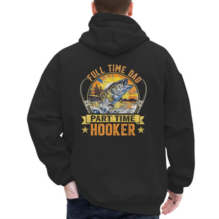 Vintage Father's Day Fishing Full Time Dad Part Time Hooker Men's Hoodie Back Print