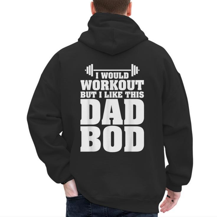 I Would Workout But I Like This Dad Bod  s Men's Hoodie Back Print