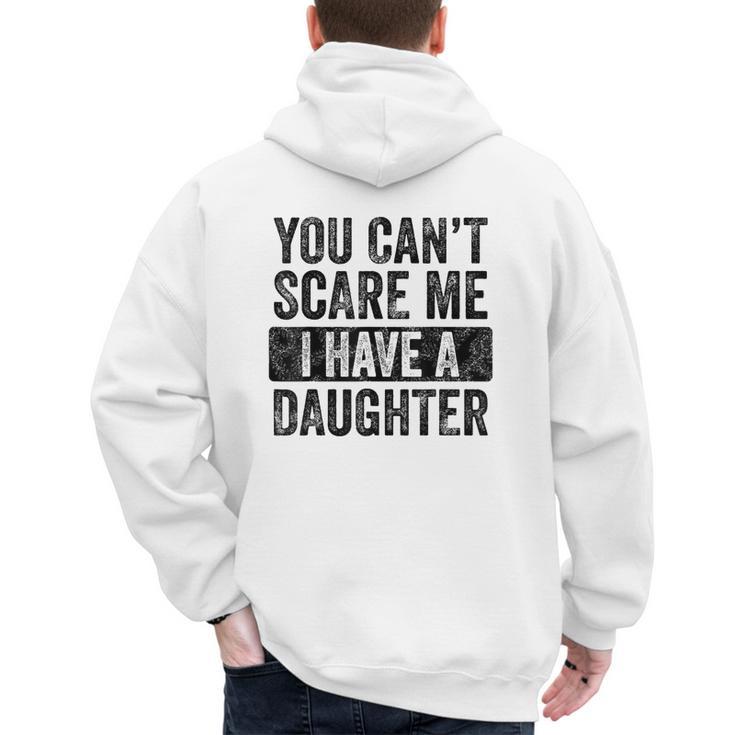 You Can't Scare Me I Have A Daughter Dad Father Joke Men's Hoodie Back Print