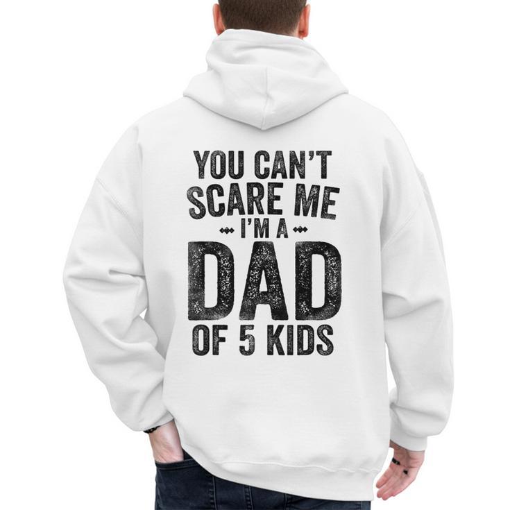 You Can't Scare Me I'm a Dad Of 5 Kids Father's Day Men's Hoodie Back Print