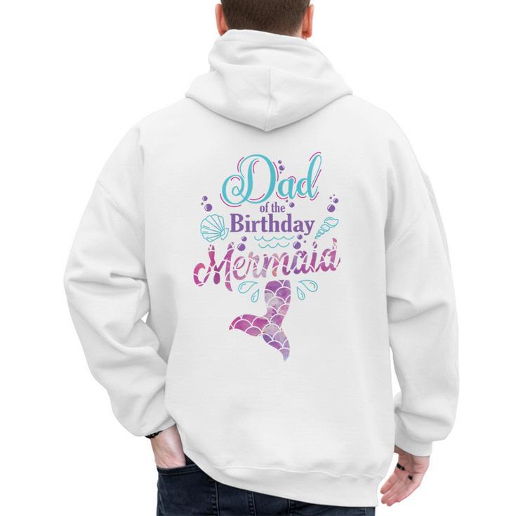 Dad Of The Birthday Mermaid Birthday Party Mermaid Dad Men's Hoodie Back Print