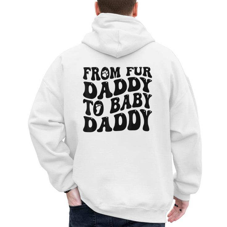 From Fur Daddy To Baby Daddy Dog Pregnancy Dad Men Men's Hoodie Back Print