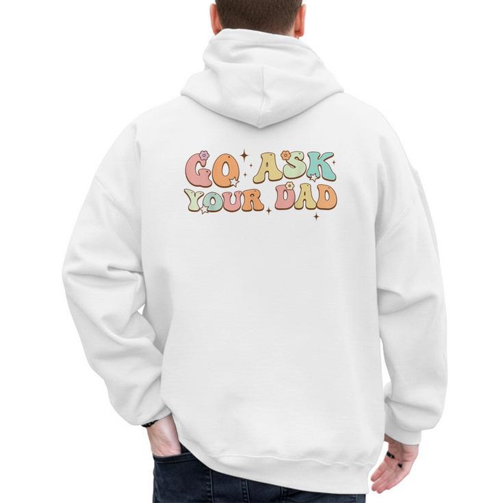 Groovy This Father's Day With Vintage Go Ask Your Dad Men's Hoodie Back Print