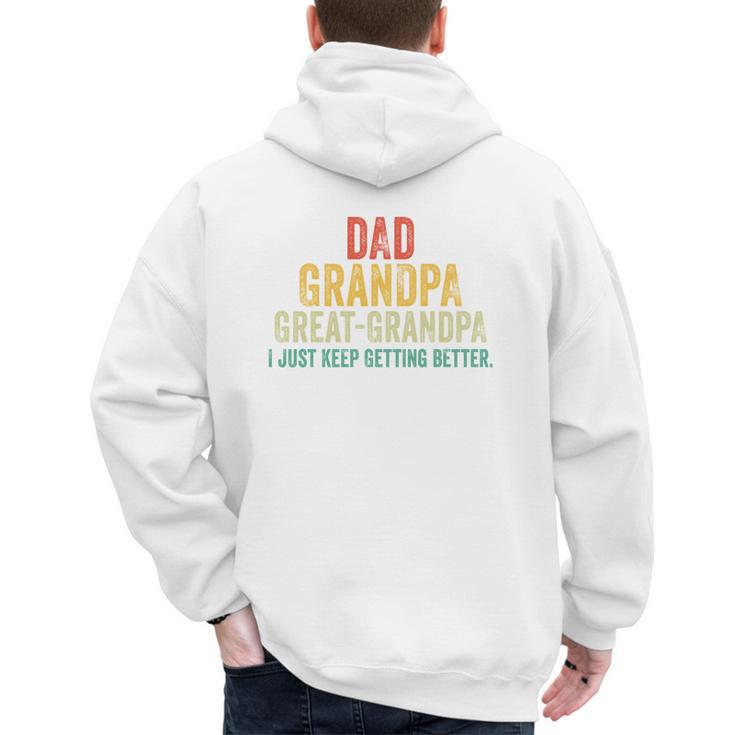 I Just Keep Getting Better Dad Grandpa Great Grandpa Vintage Men's Hoodie Back Print