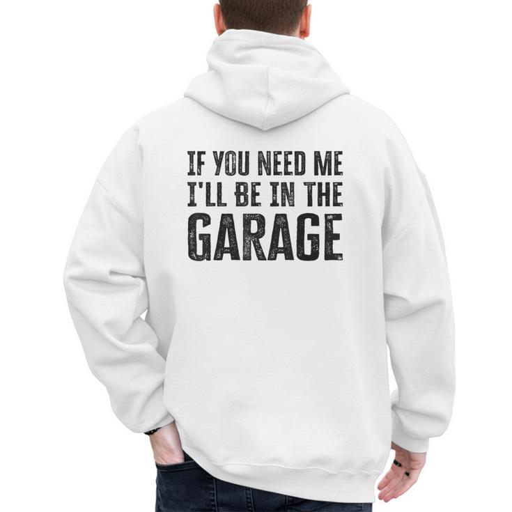 If You Need Me I'Ll Be In The Garage Dad Mechanics Men's Hoodie Back Print