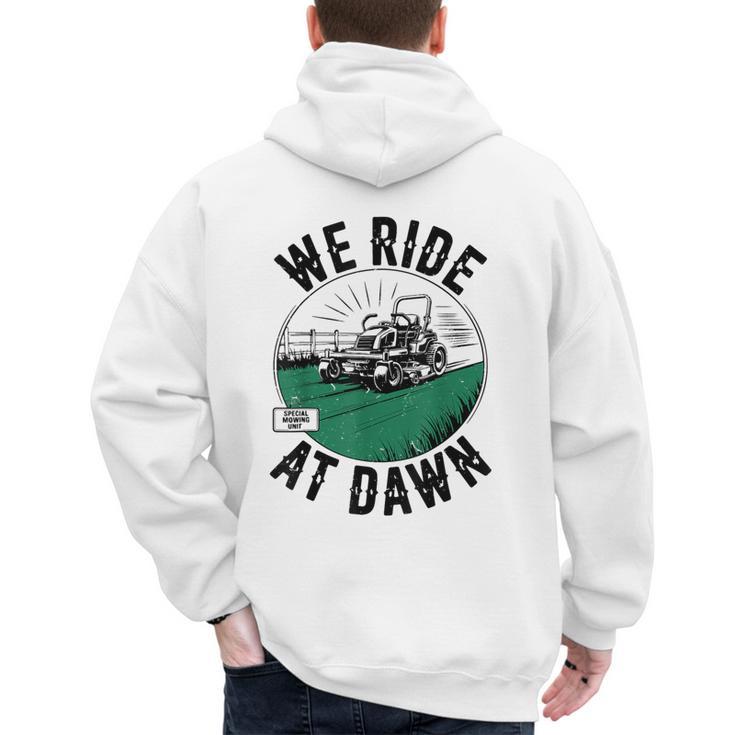 We Ride At Dawn Lawn Mower Zero-Turn Dad Mowing Men's Hoodie Back Print