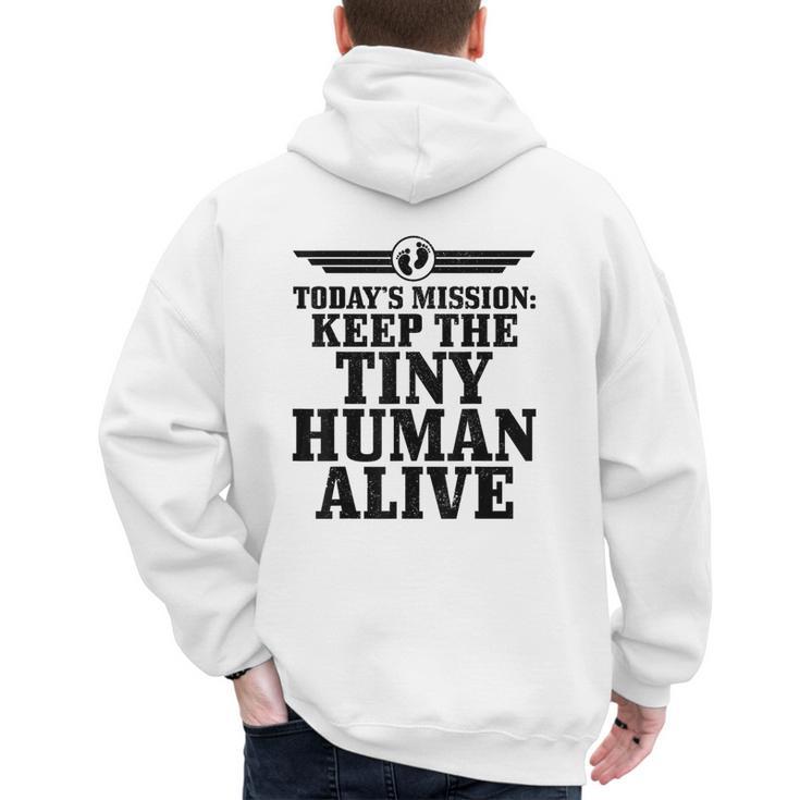 Today's Mission Keep Tiny Human Alive Father's Day Dad Men's Hoodie Back Print