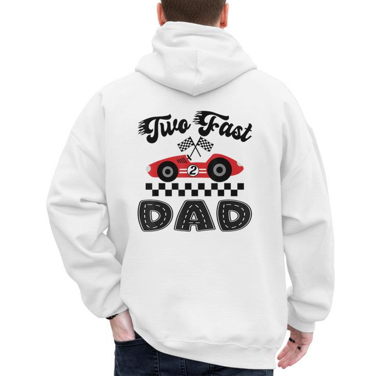 Two Fast Dad Of The Birthday Boy Racing Car Family Men's Hoodie Back Print