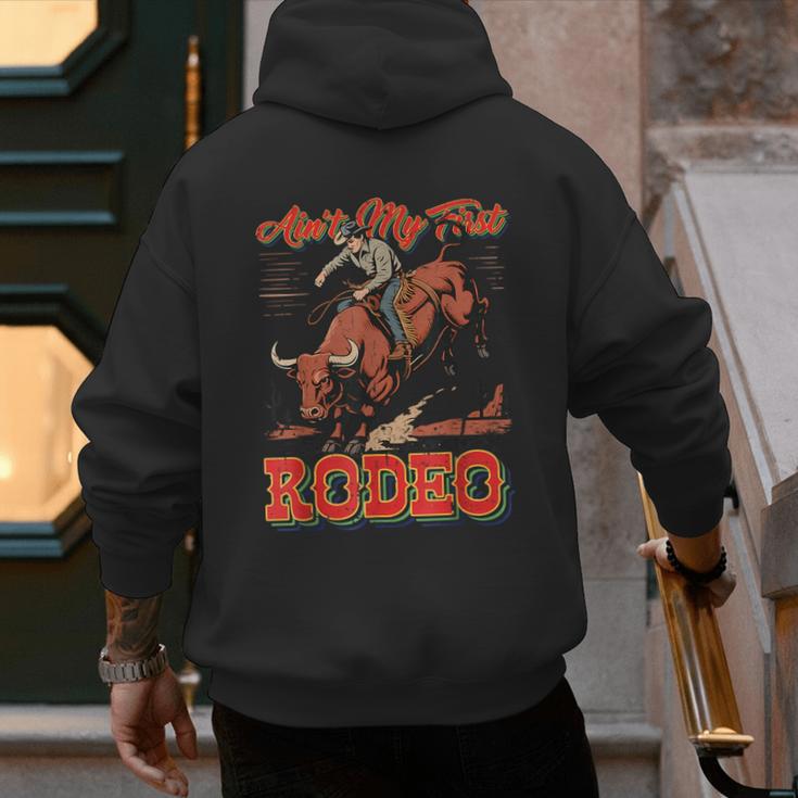 Ain't My First Rodeo Bull Riding Cowboy Dad Rider Boy Men Men's Hoodie Back Print Ain't My First Rodeo Bull Riding Cowboy Dad Rider Boy Men Men's Hoodie Back Print