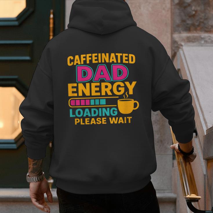 Caffeinated Dad Energy Loading Please Wait Coffee Humor Men's Hoodie Back Print Caffeinated Dad Energy Loading Please Wait Coffee Humor Men's Hoodie Back Print