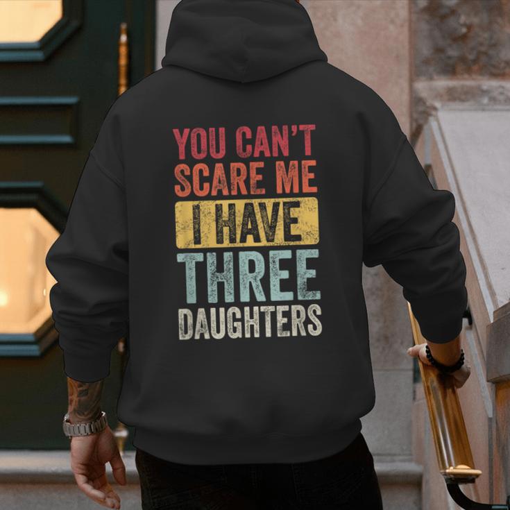 You Can't Scare Me I Have Three Daughters Dad Father Men's Hoodie Back Print
