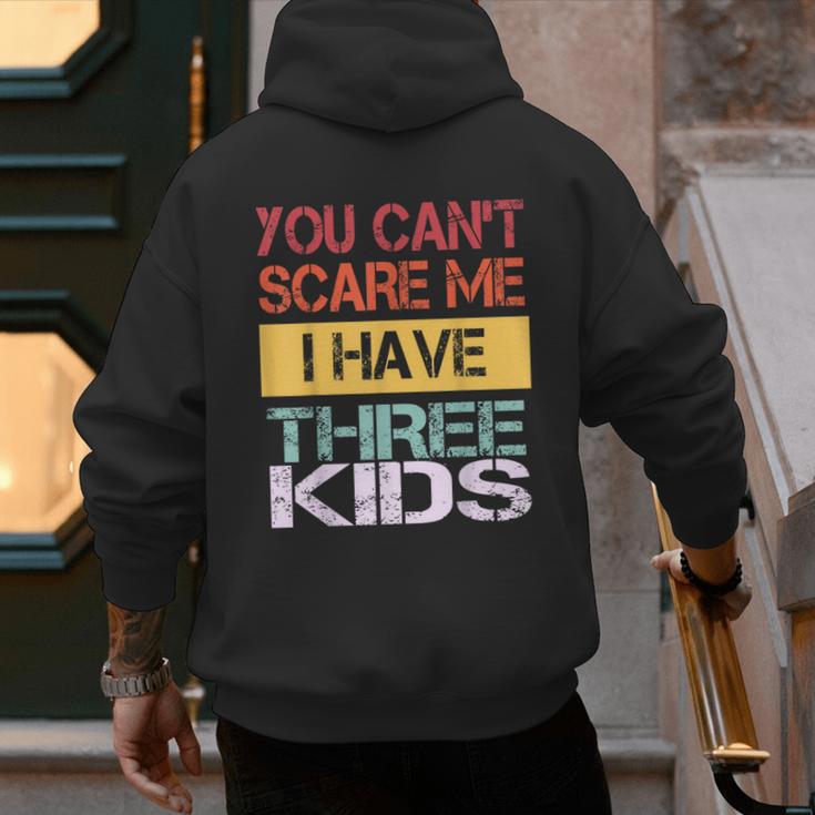 You Can't Scare Me I Have Three Kids Sons Mom Dad Joke Men's Hoodie Back Print