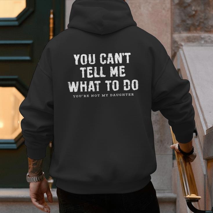 You Cant Tell Me What To Do Daughter Fathers Day Dad Men's Hoodie Back Print You Cant Tell Me What To Do Daughter Fathers Day Dad Men's Hoodie Back Print