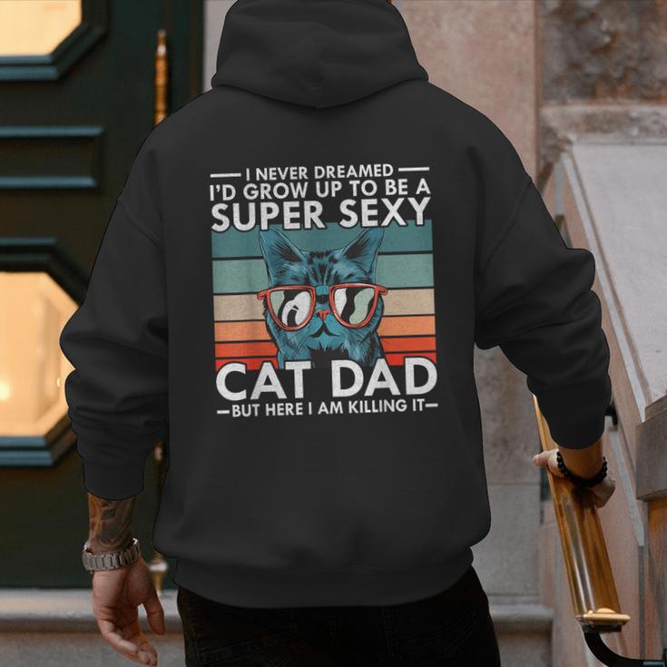 Cat Dad I Never Dreamed I'd Grow Up To Be Super Sexy Cat Dad Men's Hoodie Back Print