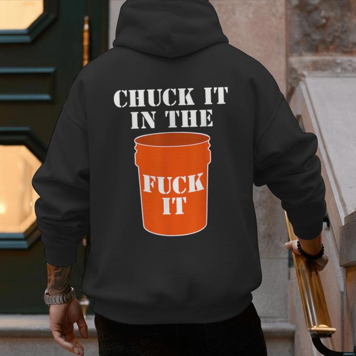 Chuck It In The Fuck It Bucket Meme Sarcastic Garage Dad Men's Hoodie Back Print Chuck It In The Fuck It Bucket Meme Sarcastic Garage Dad Men's Hoodie Back Print