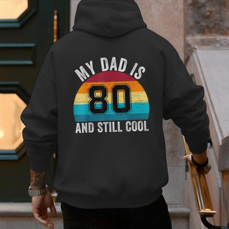 My Dad Is 80 And Still Cool 80th Retro Birthday Dad Daddy Men's Hoodie Back Print
