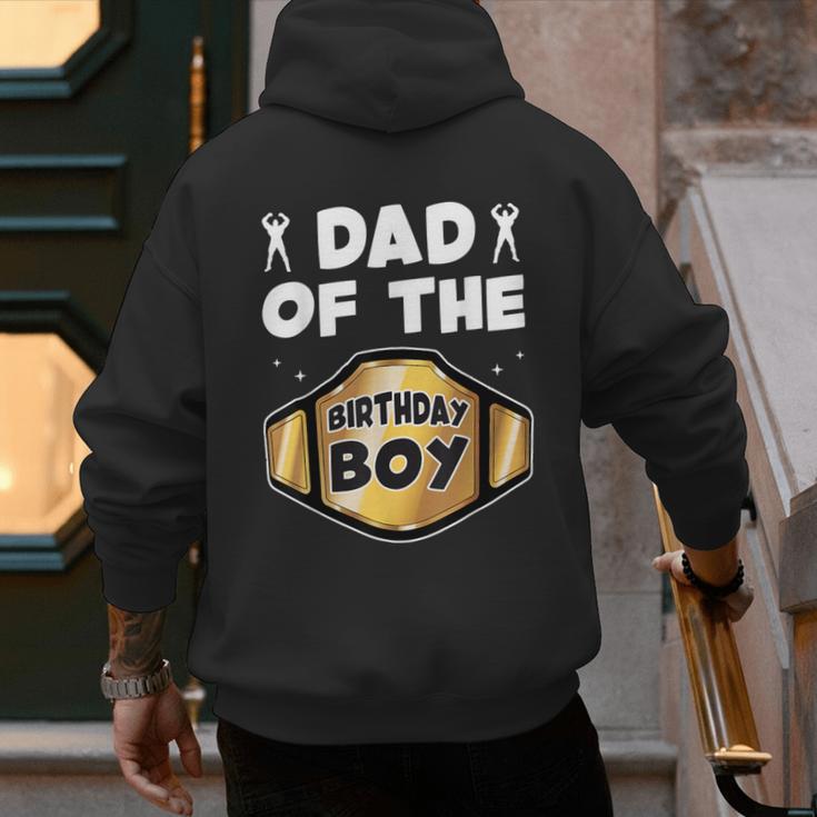 Dad Of The Birthday Boy Wrestling Belt Birthday Kids Boys Men's Hoodie Back Print