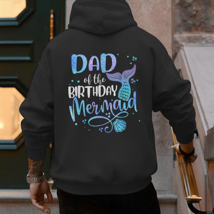 Dad Of The Birthday Mermaid Family Matching Father Dad Papa Men's Hoodie Back Print