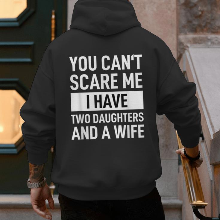 Dad Father You Cant Scare Me I Have Two Daughters And A Wife Men's Hoodie Back Print