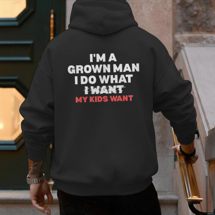 Dad Father I'm A Grown Man I Do What My Kids Want Men's Hoodie Back Print Dad Father I'm A Grown Man I Do What My Kids Want Men's Hoodie Back Print