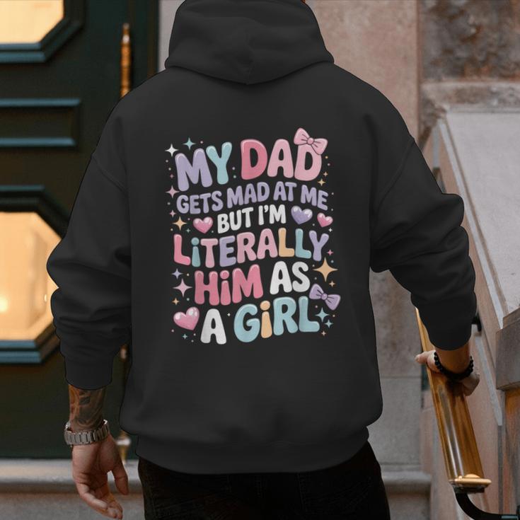 My Dad Gets Mad At Me But I'm Literally Him As A Girl Men's Hoodie Back Print