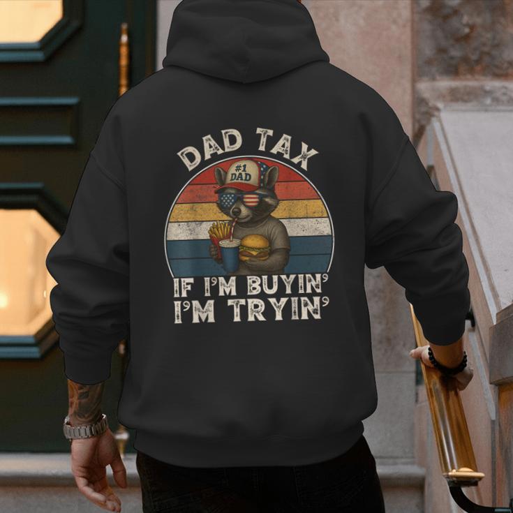 Dad Tax If I'm Buying I'm Trying Dad 4th Of July Men Men's Hoodie Back Print