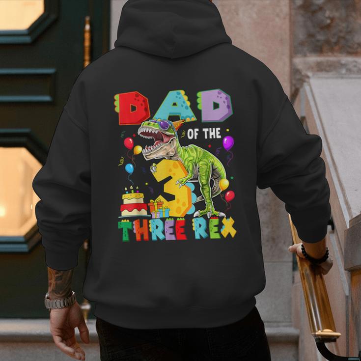 Dad Of The Three Rex 3Rd Birthday Boy Dinosaur T-Rex Men's Hoodie Back Print