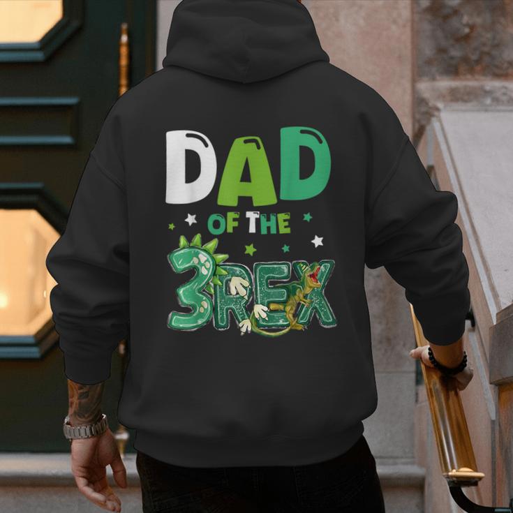 Dad Of The Three Rex Birthday Dinosaur Family Matching Men's Hoodie Back Print Dad Of The Three Rex Birthday Dinosaur Family Matching Men's Hoodie Back Print