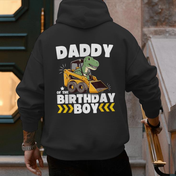 Daddy Of The Birthday Boy Dinosaur Construction Worker Truck Men's Hoodie Back Print