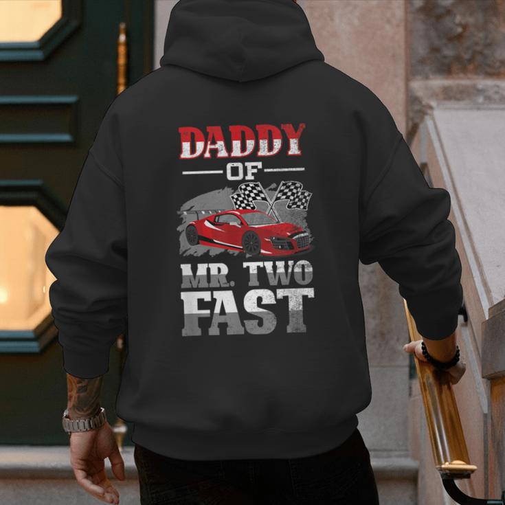 Daddy Of Mr Two Fast Two Fast 2 Curious 2nd Birthday Men's Hoodie Back Print