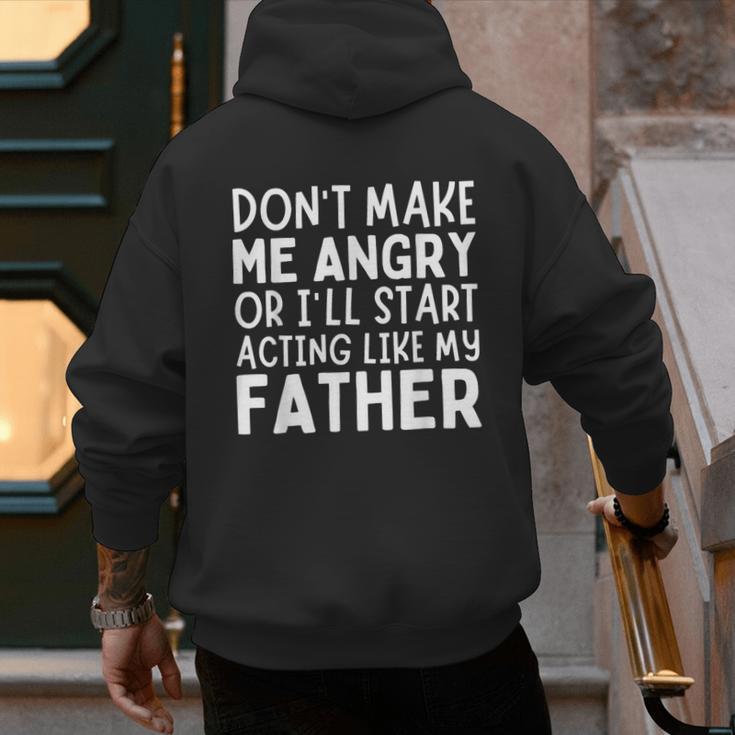 Don’t Make Me Angry Or I’Ll Act Like My Father Dad Men's Hoodie Back Print