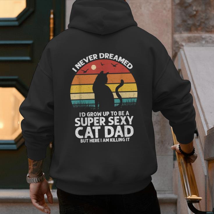I Never Dreamed I'd Grow Up To Be a Super Sexy Cat Dad Men's Hoodie Back Print