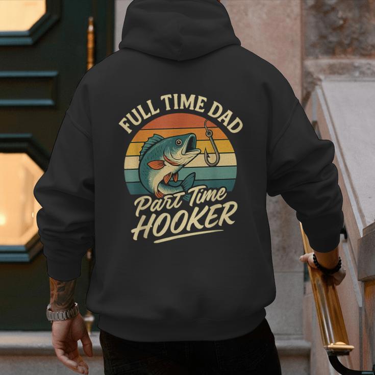 Full Time Dad Part Time Hooker Fishing Humor Fathers Day Men's Hoodie Back Print