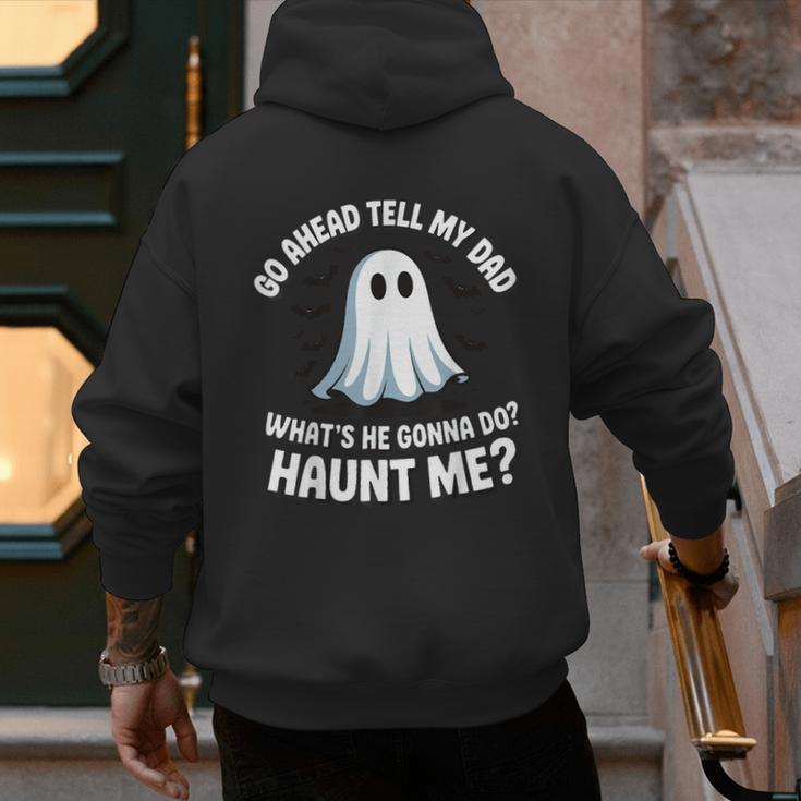 Go Ahead Tell My Dad What's He Gonna Do Haunt Me Men's Hoodie Back Print