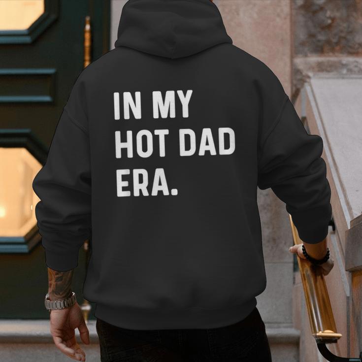 In My Hot Dad Era Adult Humor Saying Men's Hoodie Back Print