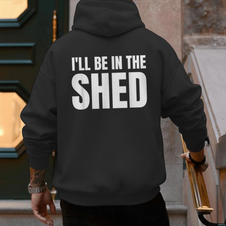 I'Ll Be In The Shed For Dad Men's Hoodie Back Print