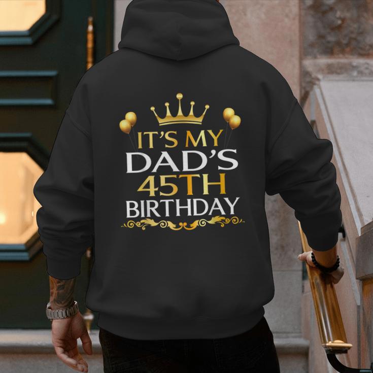 It's My Dad's 45th Birthday Happy Birthday 45 Years Old Men's Hoodie Back Print