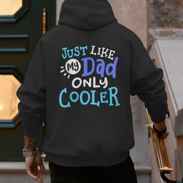 Just Like My Dad Only Cooler Father's Day Boys Girls Men's Hoodie Back Print