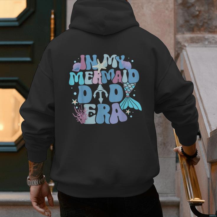In My Mermaid Dad Era Family Matching Birthday Party Daddy Men's Hoodie Back Print In My Mermaid Dad Era Family Matching Birthday Party Daddy Men's Hoodie Back Print