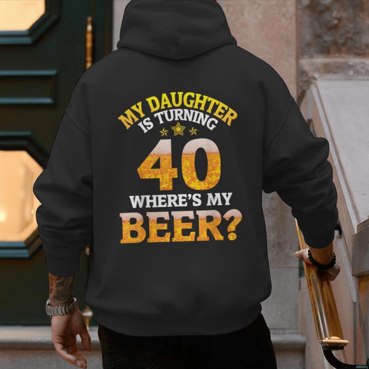 Mom Dad My Daughter Is Turning 40 Years Old Where's My Beer Men's Hoodie Back Print