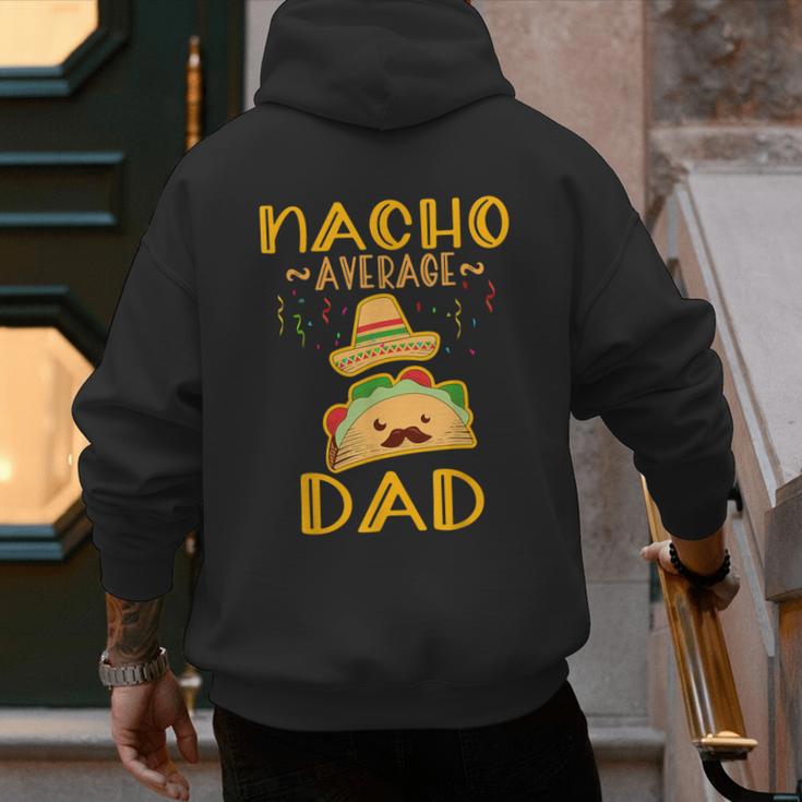 Nacho Average Dad Tee Mexican Fiesta Cinco De Mayo Men's Hoodie Back Print