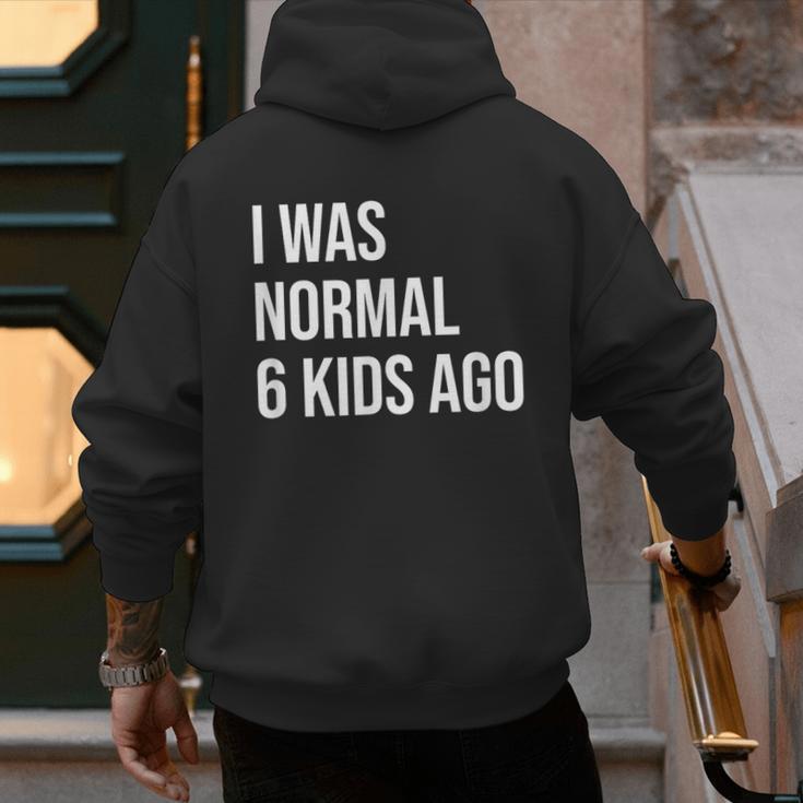 I Was Normal 6 Kids Ago Mom Of Six Dad Of 6 Children Fun Men's Hoodie Back Print I Was Normal 6 Kids Ago Mom Of Six Dad Of 6 Children Fun Men's Hoodie Back Print