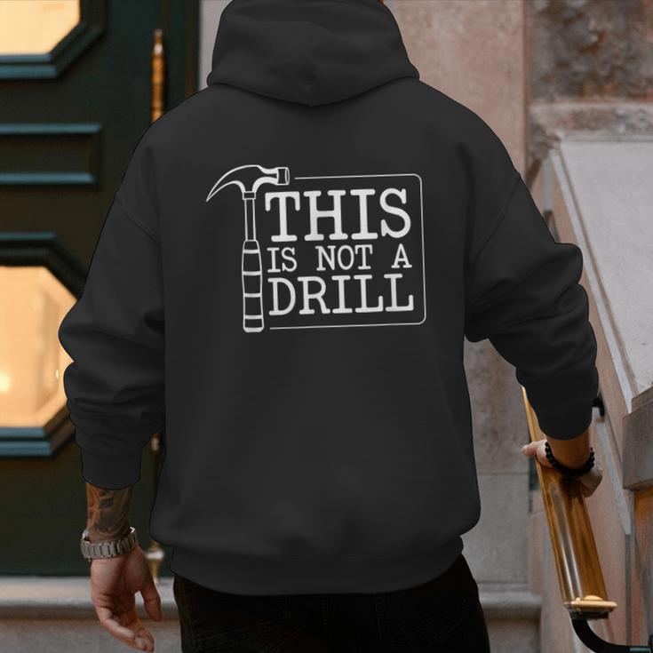 This Is Not A Drill Repairman Workshop Repair DIY Dad Men's Hoodie Back Print