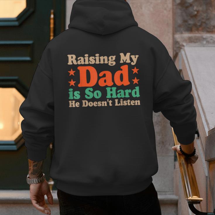 Raising My Dad Is So Hard He Doesn’t Listen Men's Hoodie Back Print