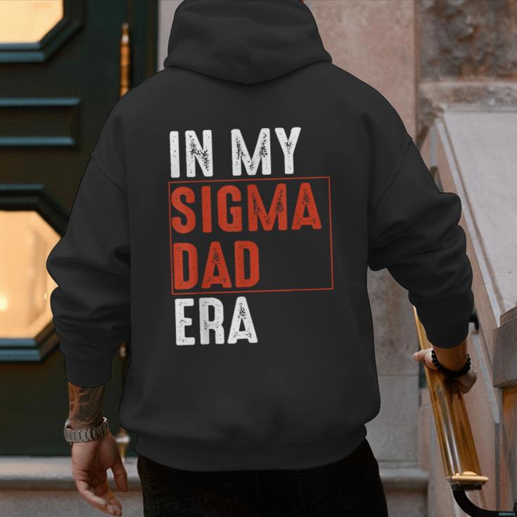 In My Sigma Dad Era Meme Alpha Male Sigma Daddy Father Men's Hoodie Back Print