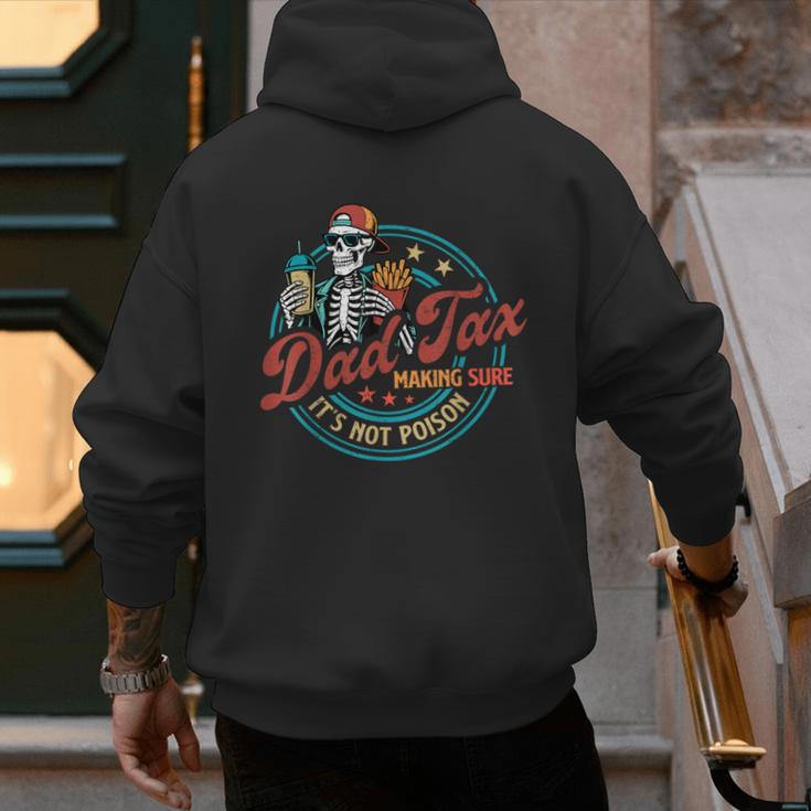 Skeleton Dad Tax Making Sure It's Not Poison Father's Day Men's Hoodie Back Print