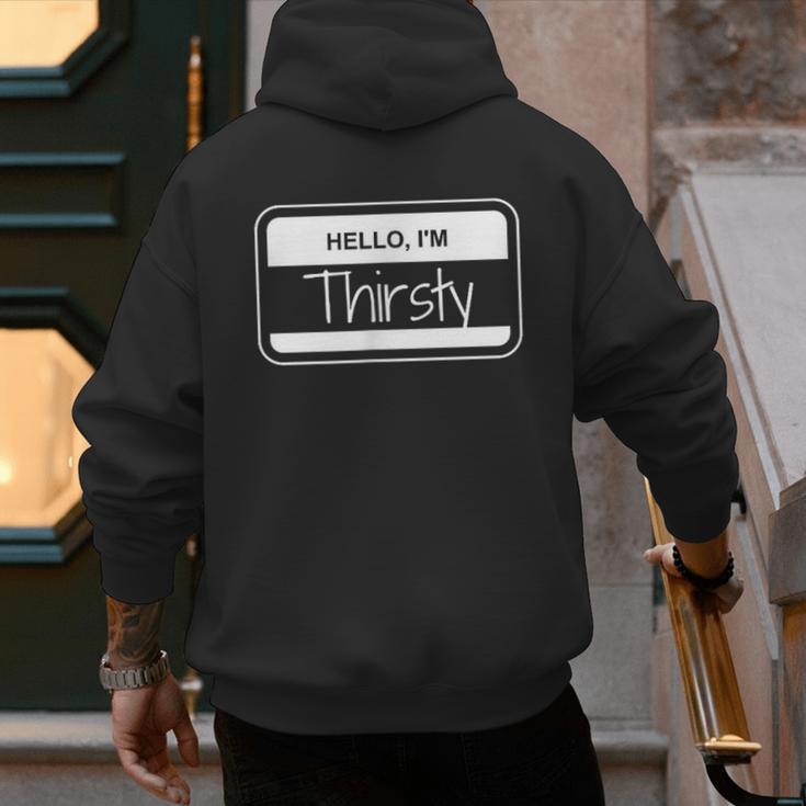 Thirsty Name Tag Hello I'm Thirsty Dad Joke Name Tag Men's Hoodie Back Print Thirsty Name Tag Hello I'm Thirsty Dad Joke Name Tag Men's Hoodie Back Print